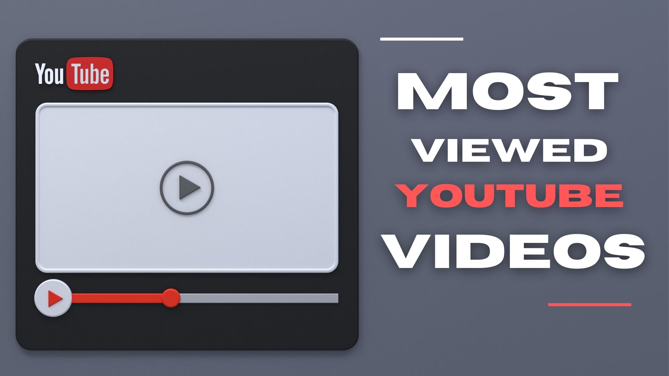 21 Most Viewed YouTube Videos That You Can Watch UpViews Blog