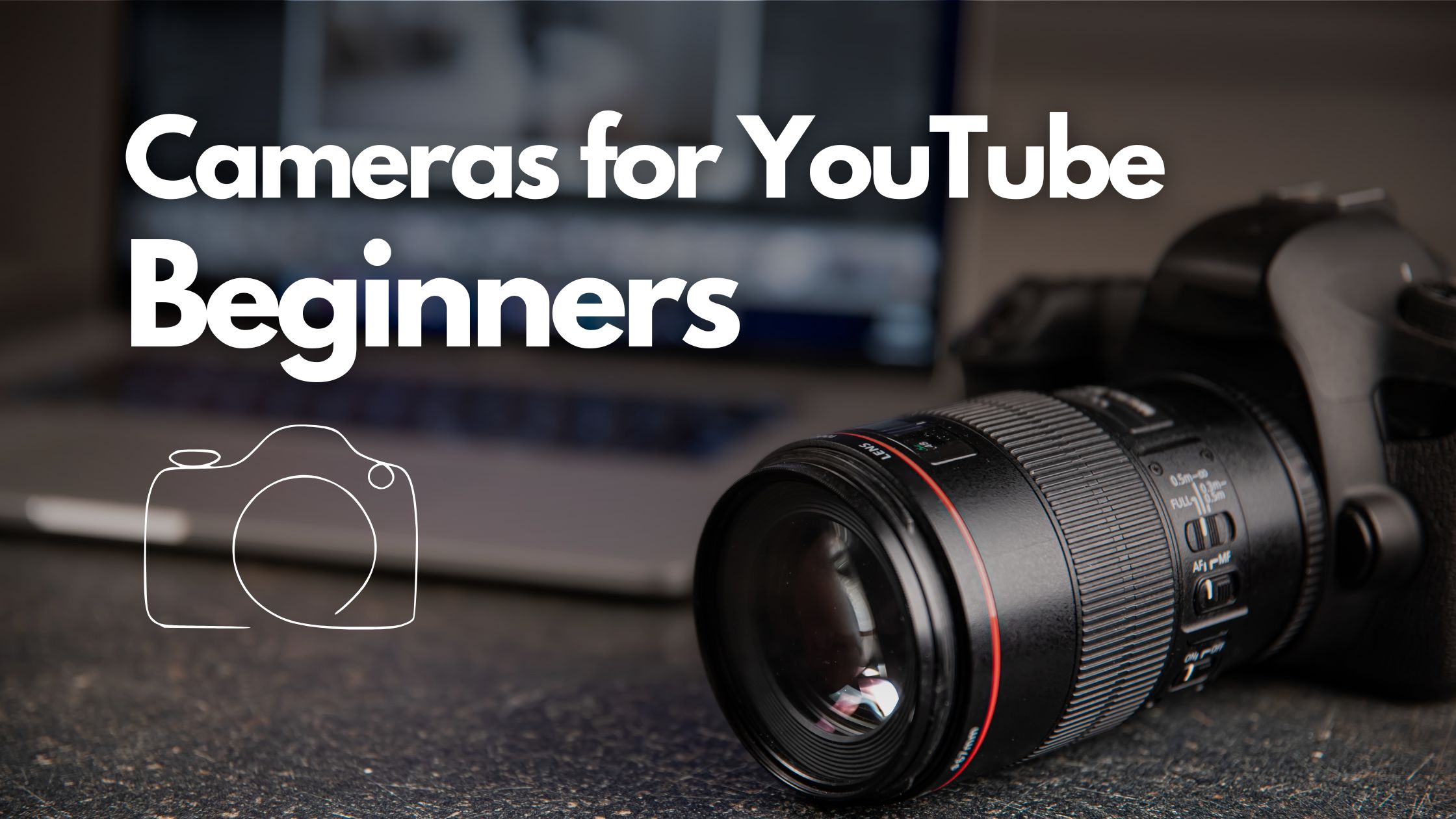 15 Best Cameras For YouTube Beginners For Quality Content