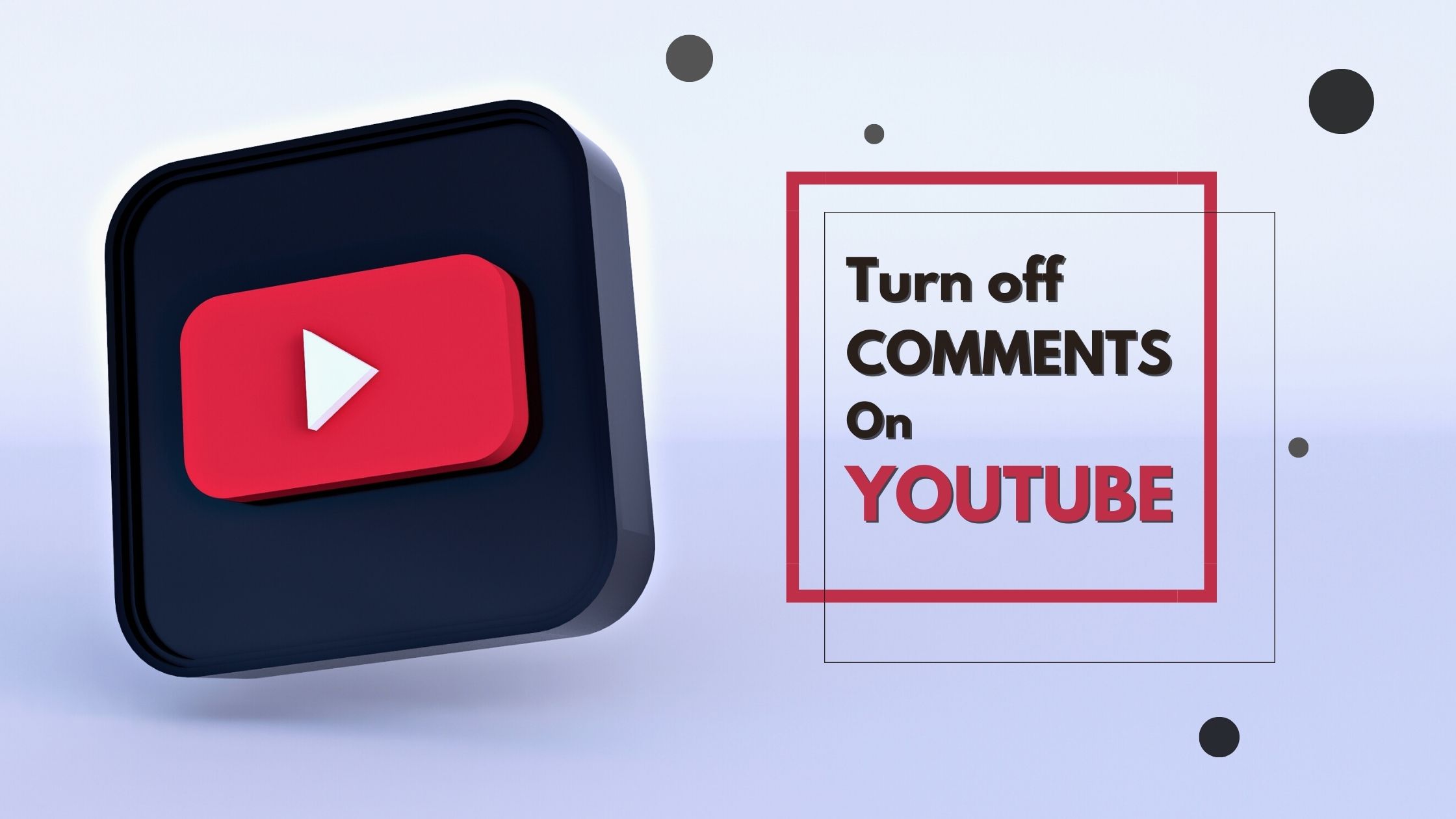 Turn Off Comments on YouTube
