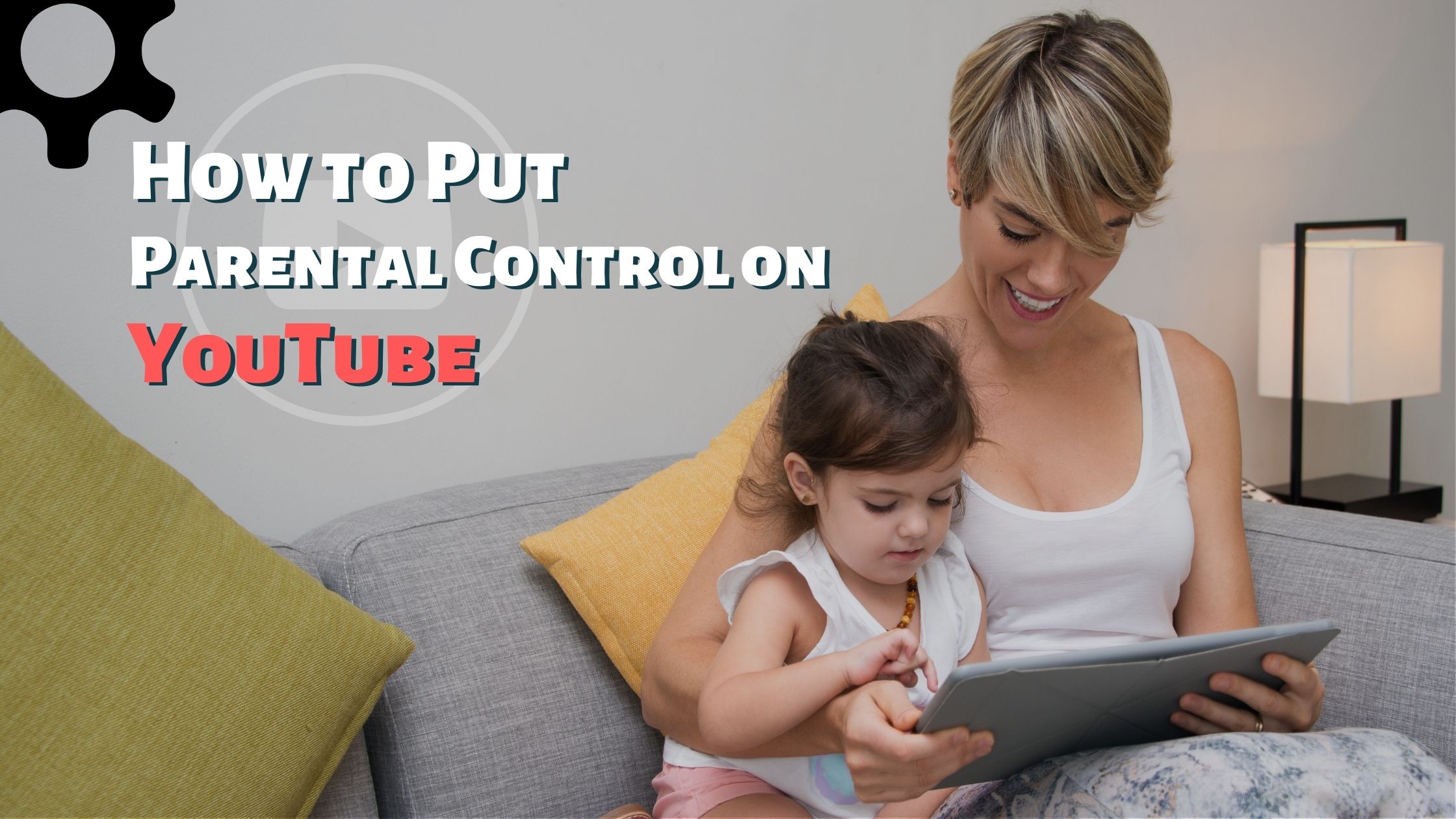 How to Put Parental Control on YouTube