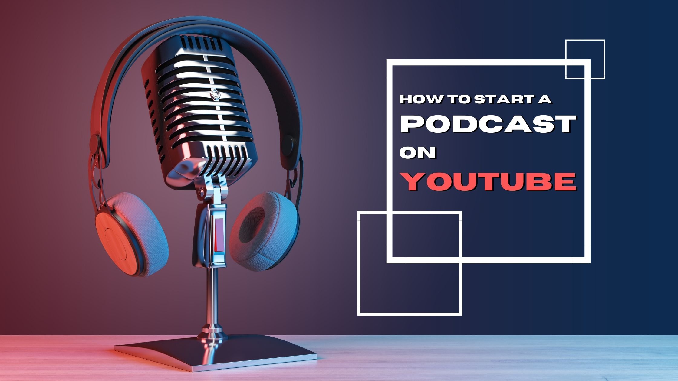 How to Start a Podcast on YouTube